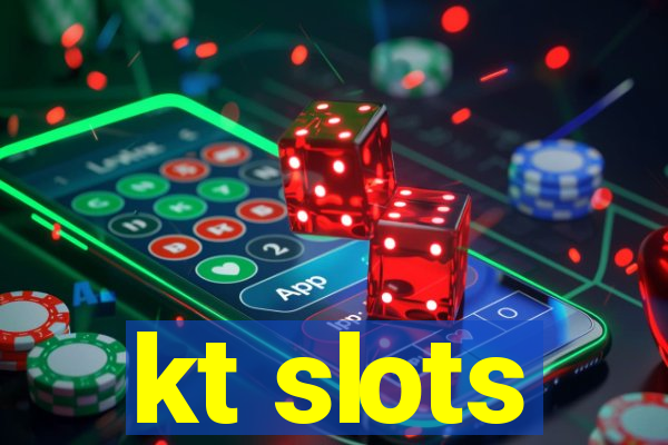 kt slots